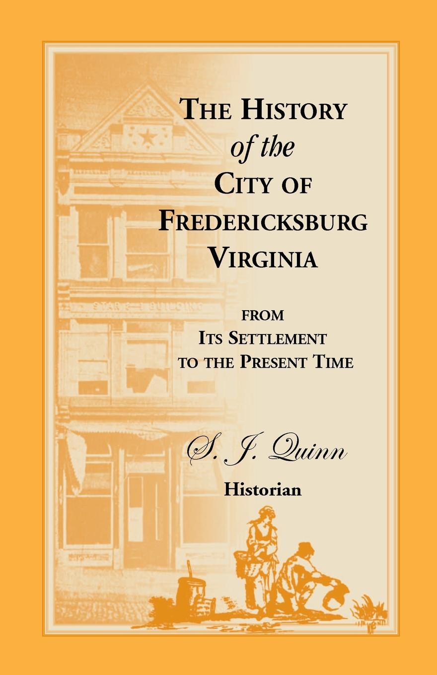 The History of the City of Fredericksburg, Virginia, from Its Settlement to the Present Time