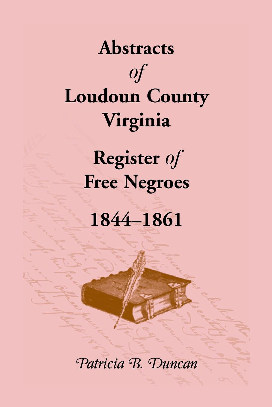 Abstracts of Loudoun County, Virginia Register of Free Negroes, 1844-1861