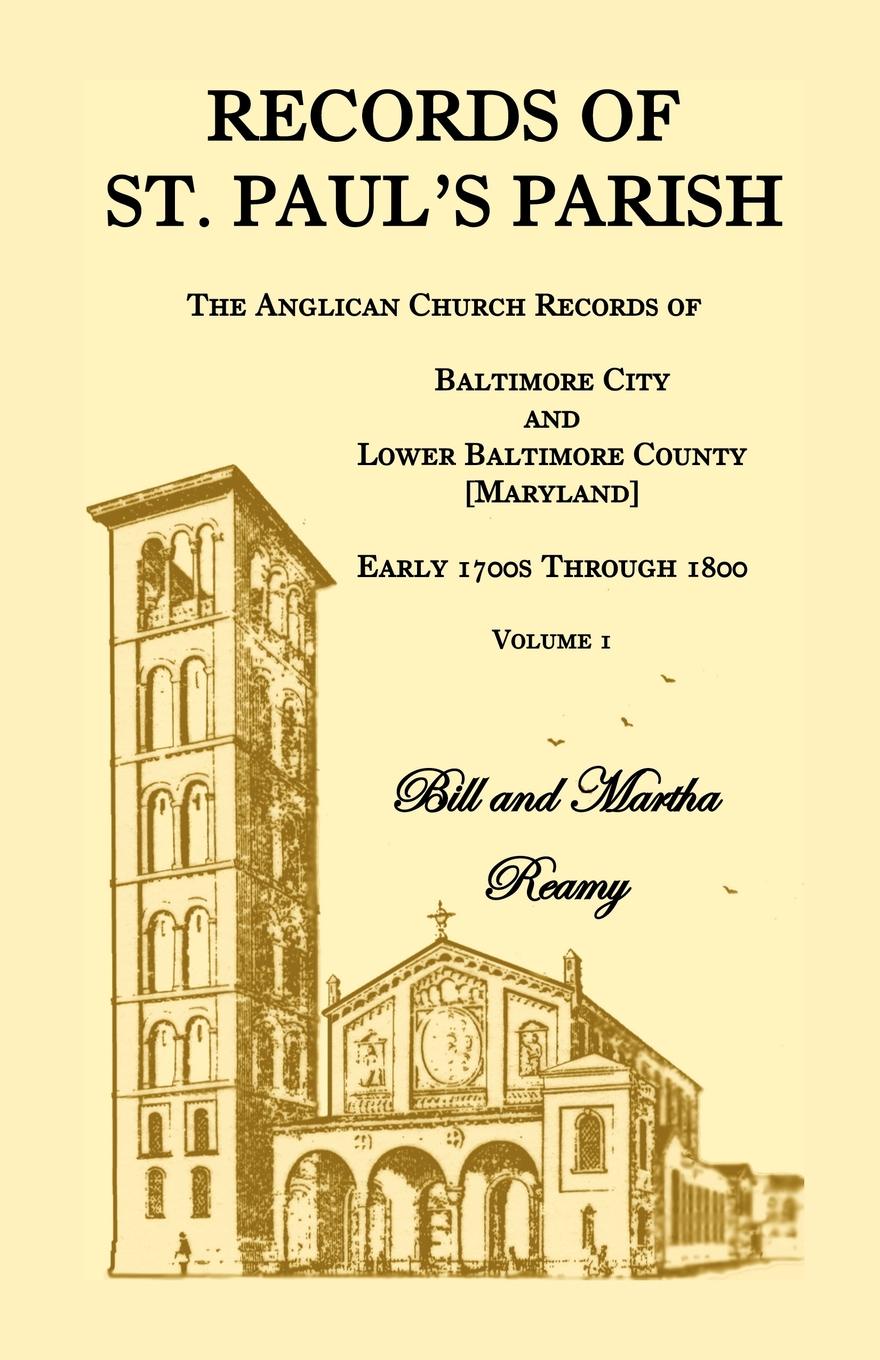 Records of St. Paul`s Parish, The Anglican Church Records of Baltimore City and Lower Baltimore County, Maryland, Volume 1