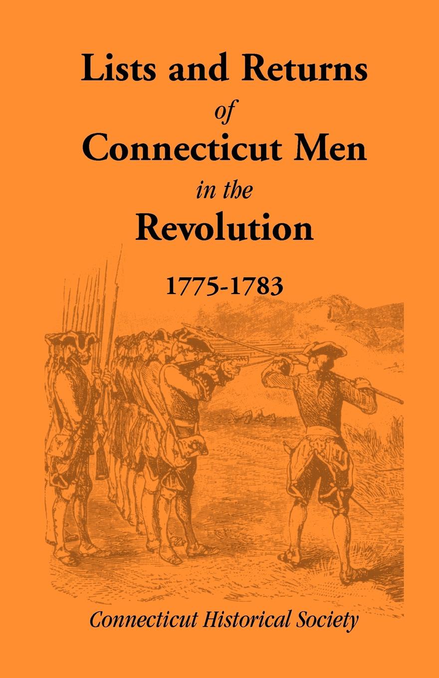 Lists and Returns of Connecticut Men in the Revolution, 1775-1783