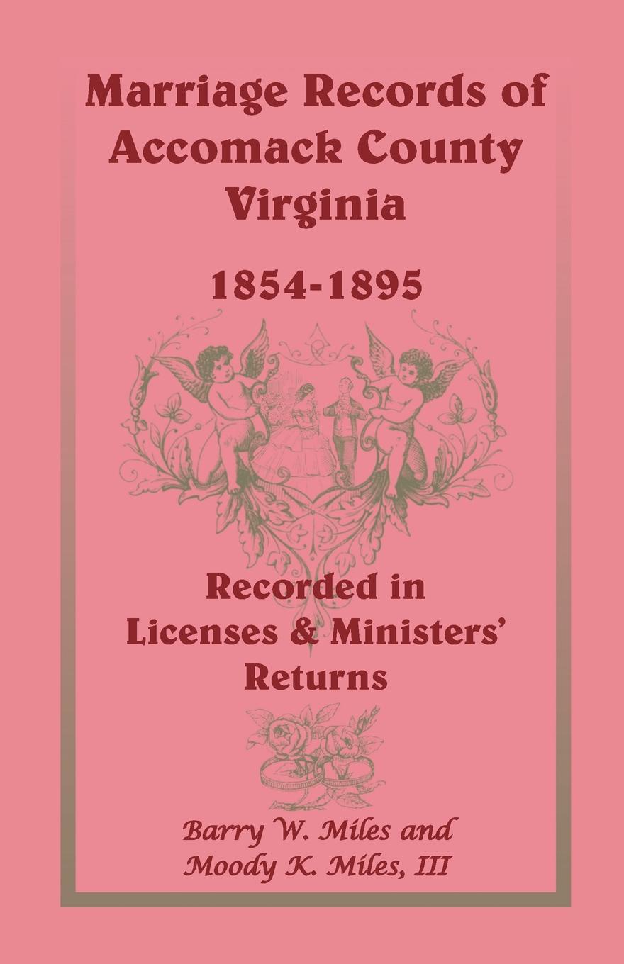 Marriage Records of Accomack County, Virginia, 1854-1895 (Recorded in Licenses & Ministers` Returns)