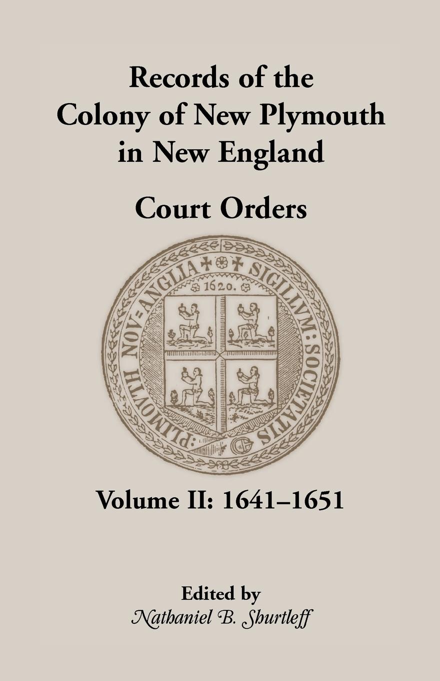 Records of the Colony of New Plymouth in New England Court Orders,1641-1651