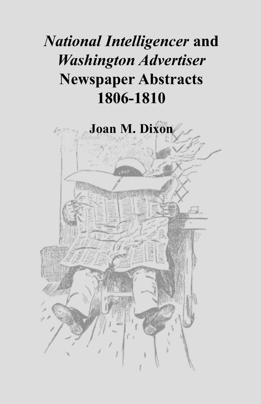 National Intelligencer and Washington Advertiser Newspaper Abstracts. 1806-1810