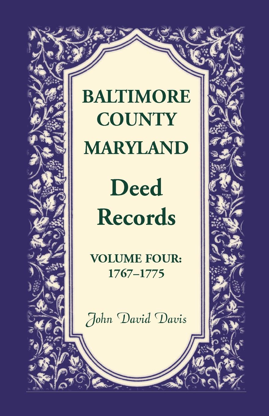 Baltimore County, Maryland, Deed Records, Volume 4. 1767-1775