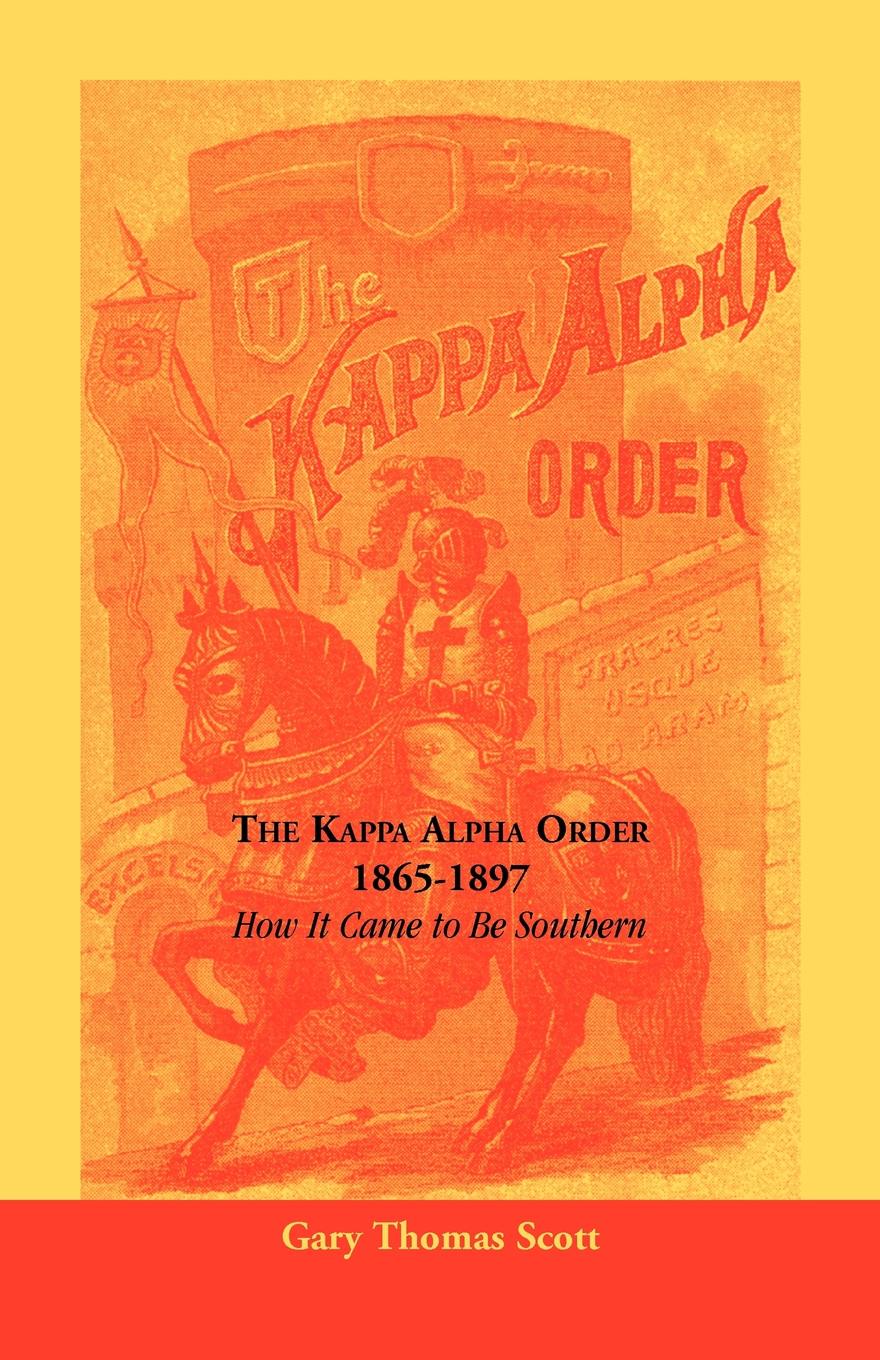 The Kappa Alpha Order, 1865-1897. How It Came To Be Southern