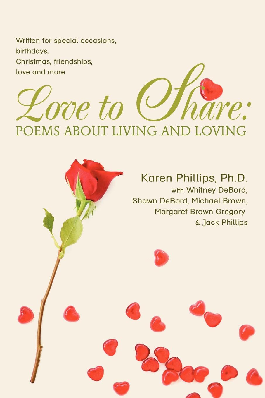 Love to Share. Poems about Living and Loving: Written for Special Occasions, Birthdays, Christmas, Friendships, Love and More