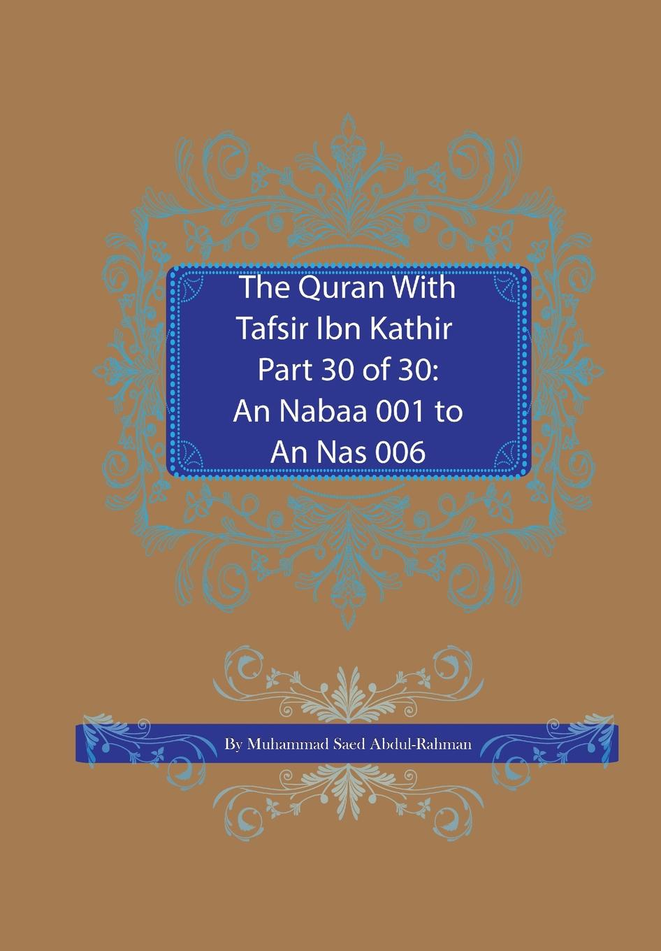 The Quran With Tafsir Ibn Kathir Part 30 of 30. An Nabaa 001 To An Nas 006