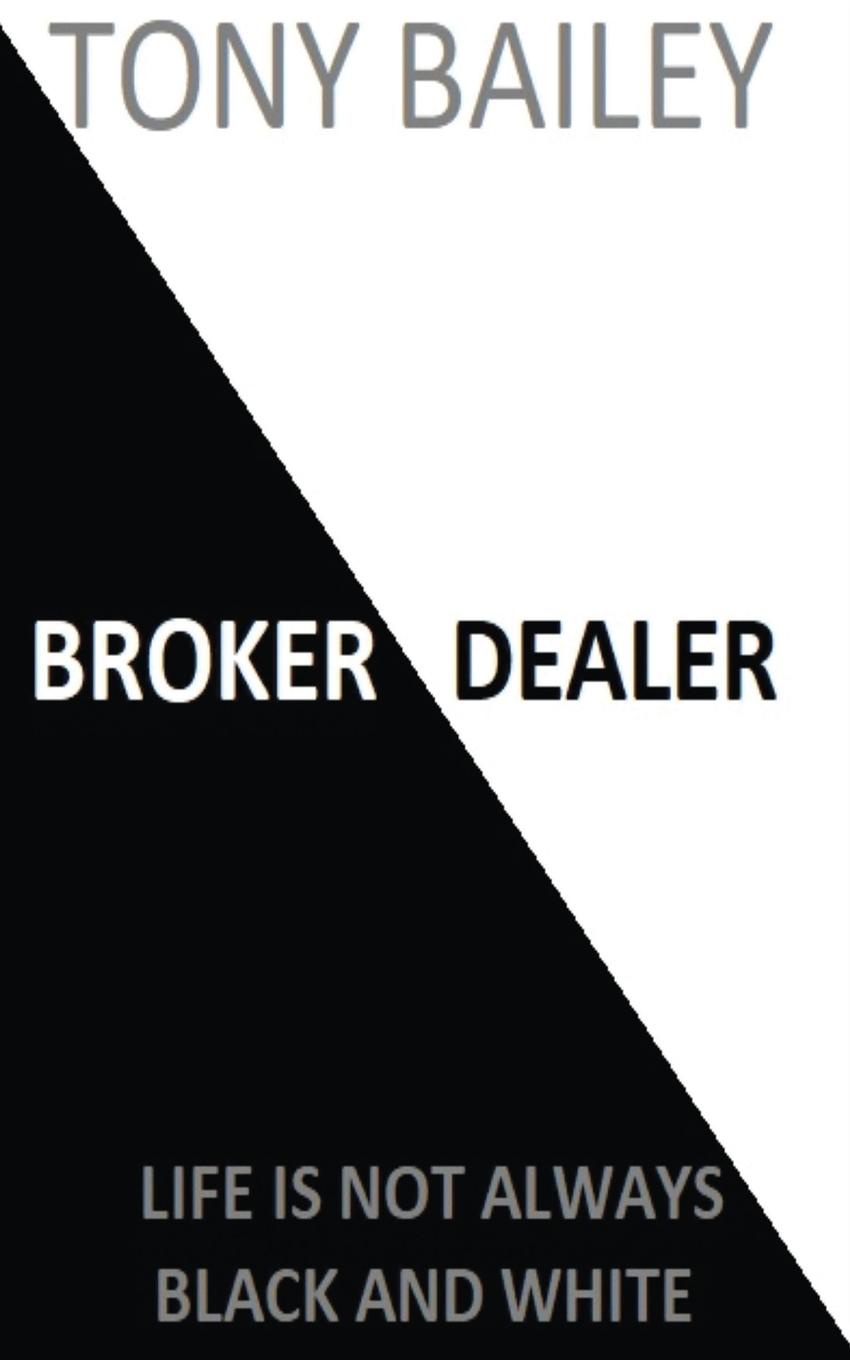 Broker Dealer. Life is not always Black and White