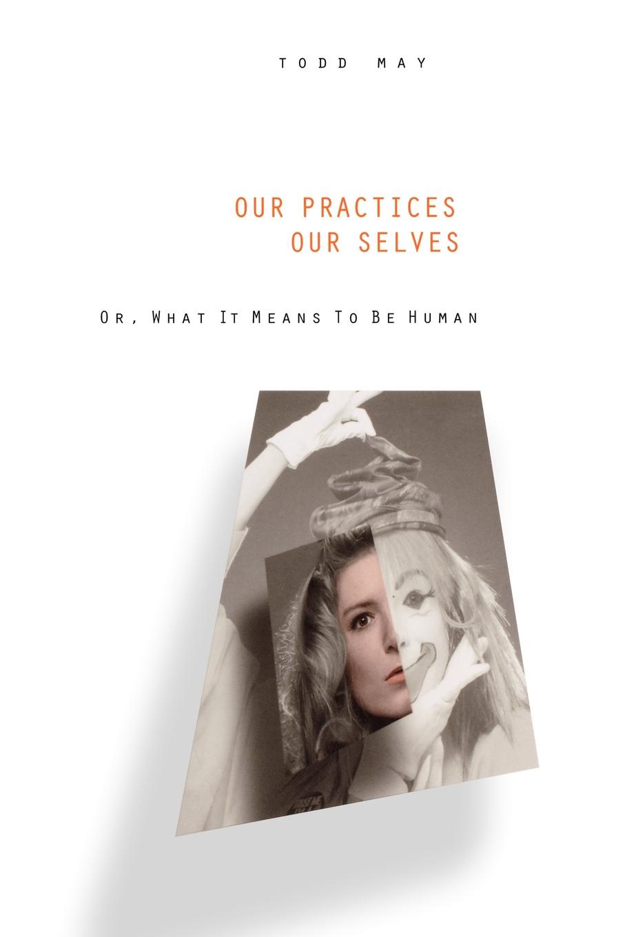 Our Practices, Our Selves. Or What It Means to Be Human
