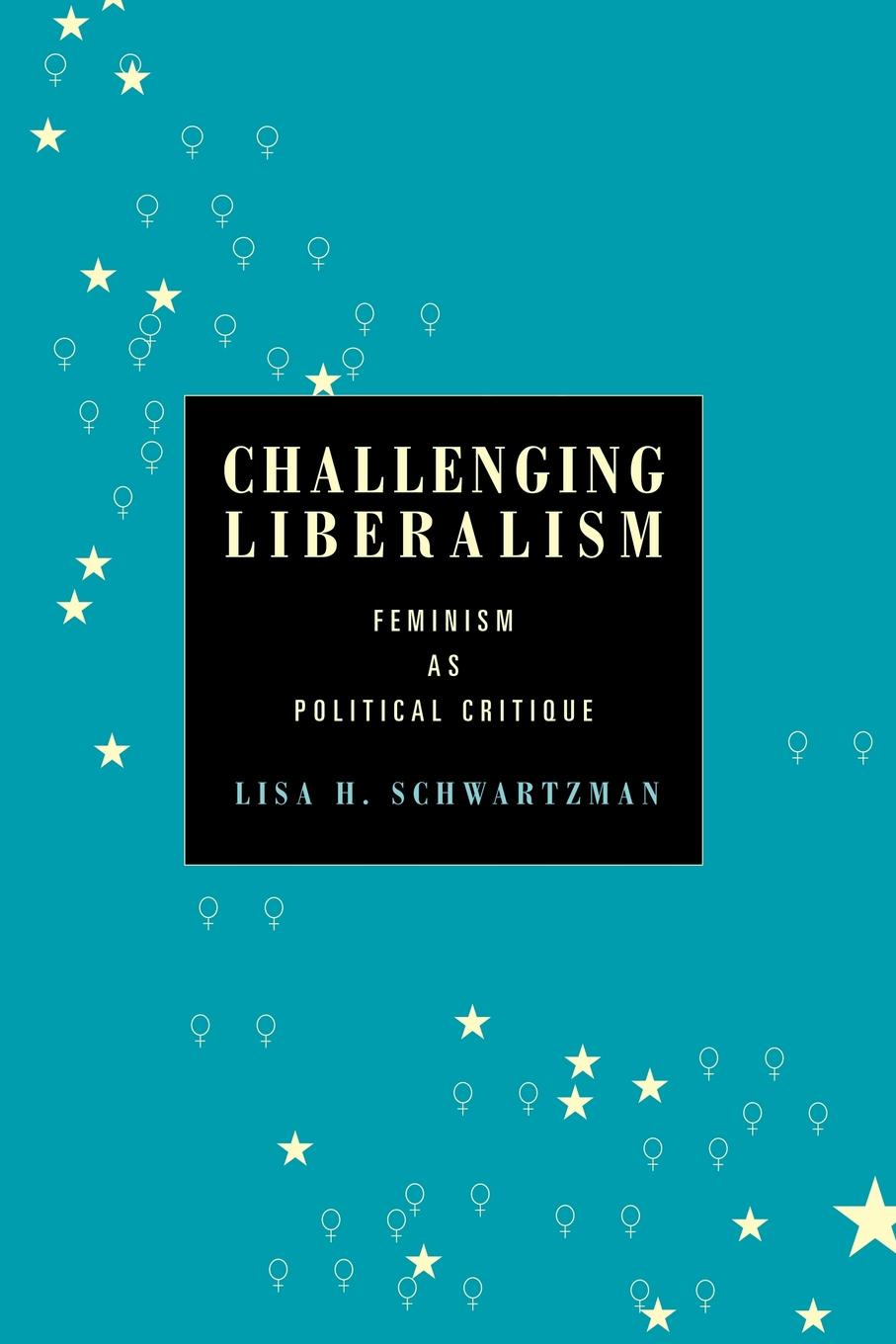 Challenging Liberalism. Feminism as Political Critique