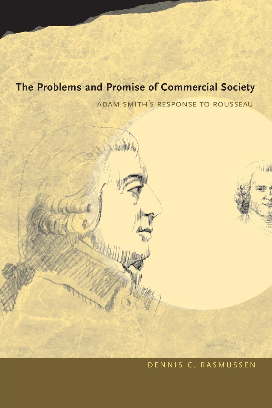 The Problems and Promise of Commercial Society. Adam Smith`s Response to Rousseau