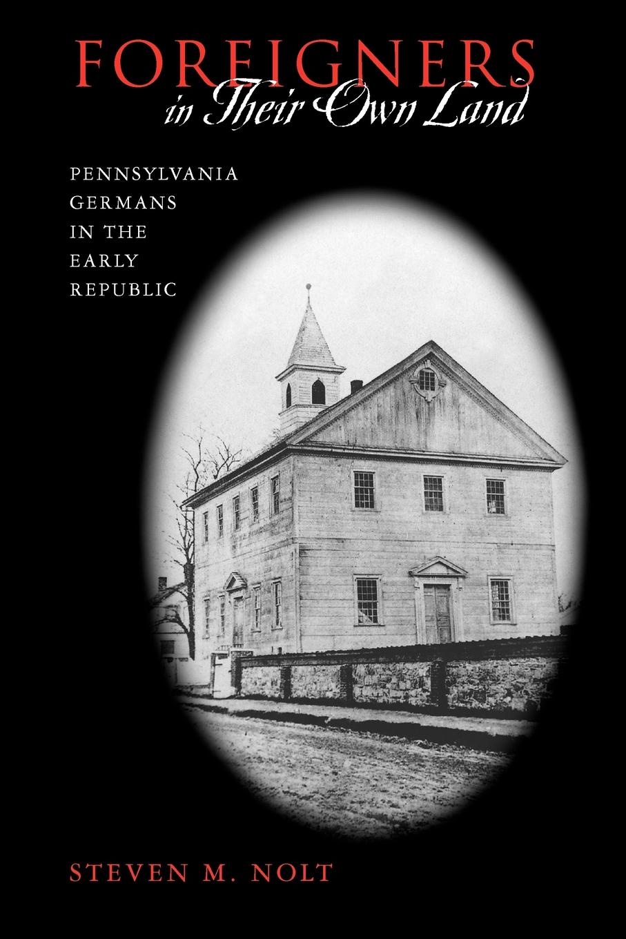 Foreigners in Their Own Land. Pennsylvania Germans in the Early Republic