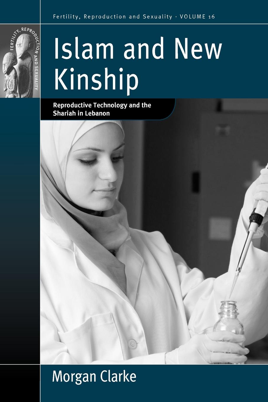 Islam and New Kinship. Reproductive Technology and the Shariah in Lebanon