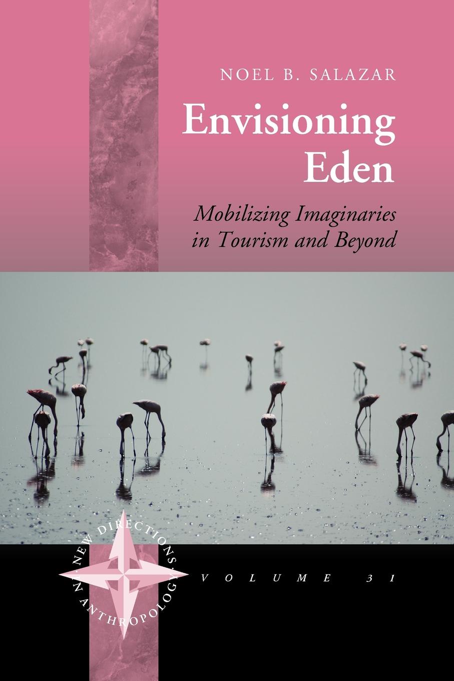 Envisioning Eden. Mobilizing Imaginaries in Tourism and Beyond