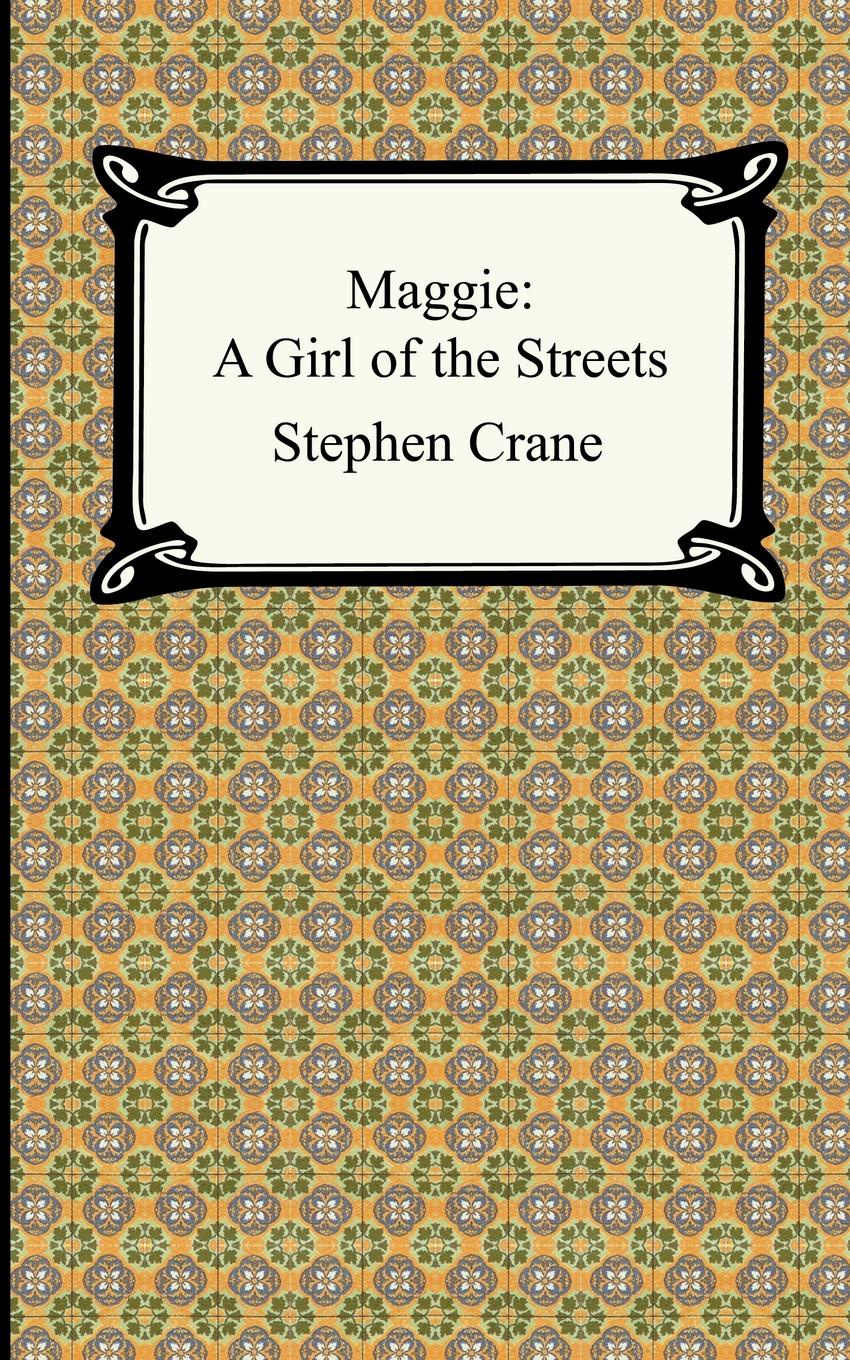 Maggie. A Girl of the Streets
