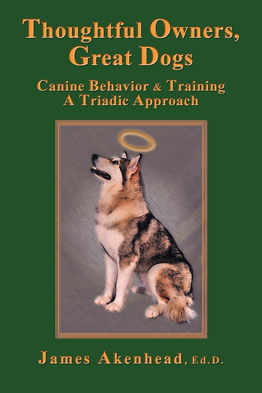 фото Thoughtful Owners, Great Dogs. Canine Behavior and Training a Triadic Approach