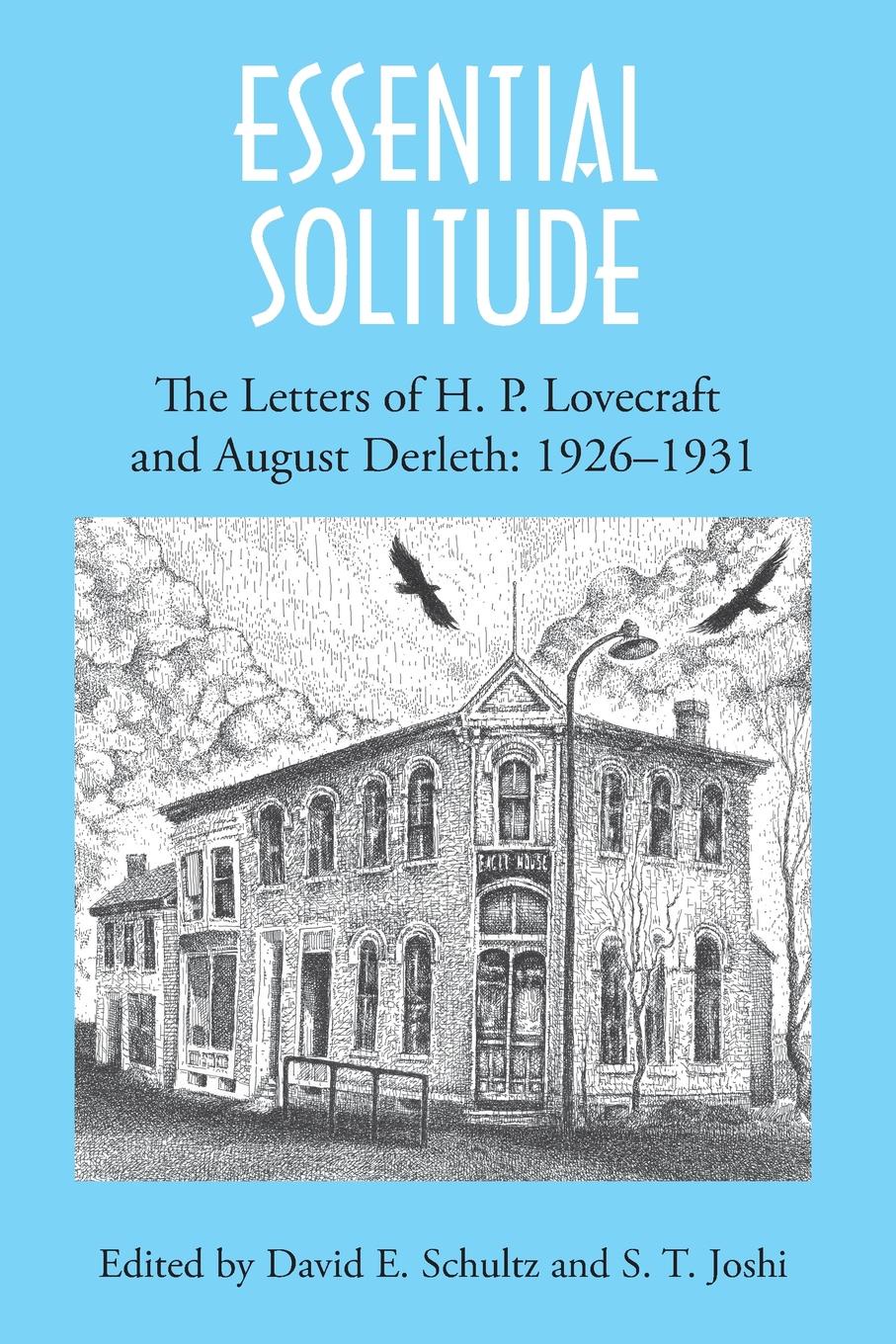 Essential Solitude. The Letters of H. P. Lovecraft and August Derleth, Volume 1