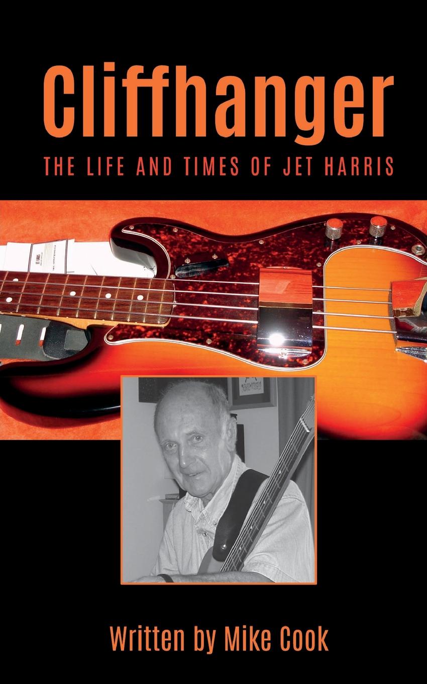 Cliffhanger. The Life and Times of Jet Harris