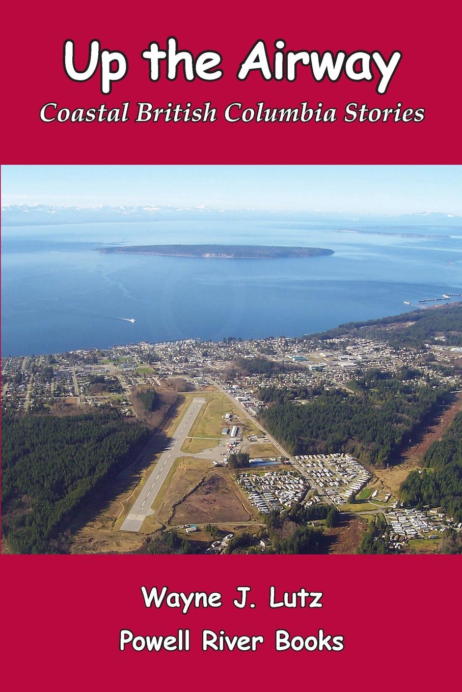 фото Up the Airway. Coastal British Columbia Stories