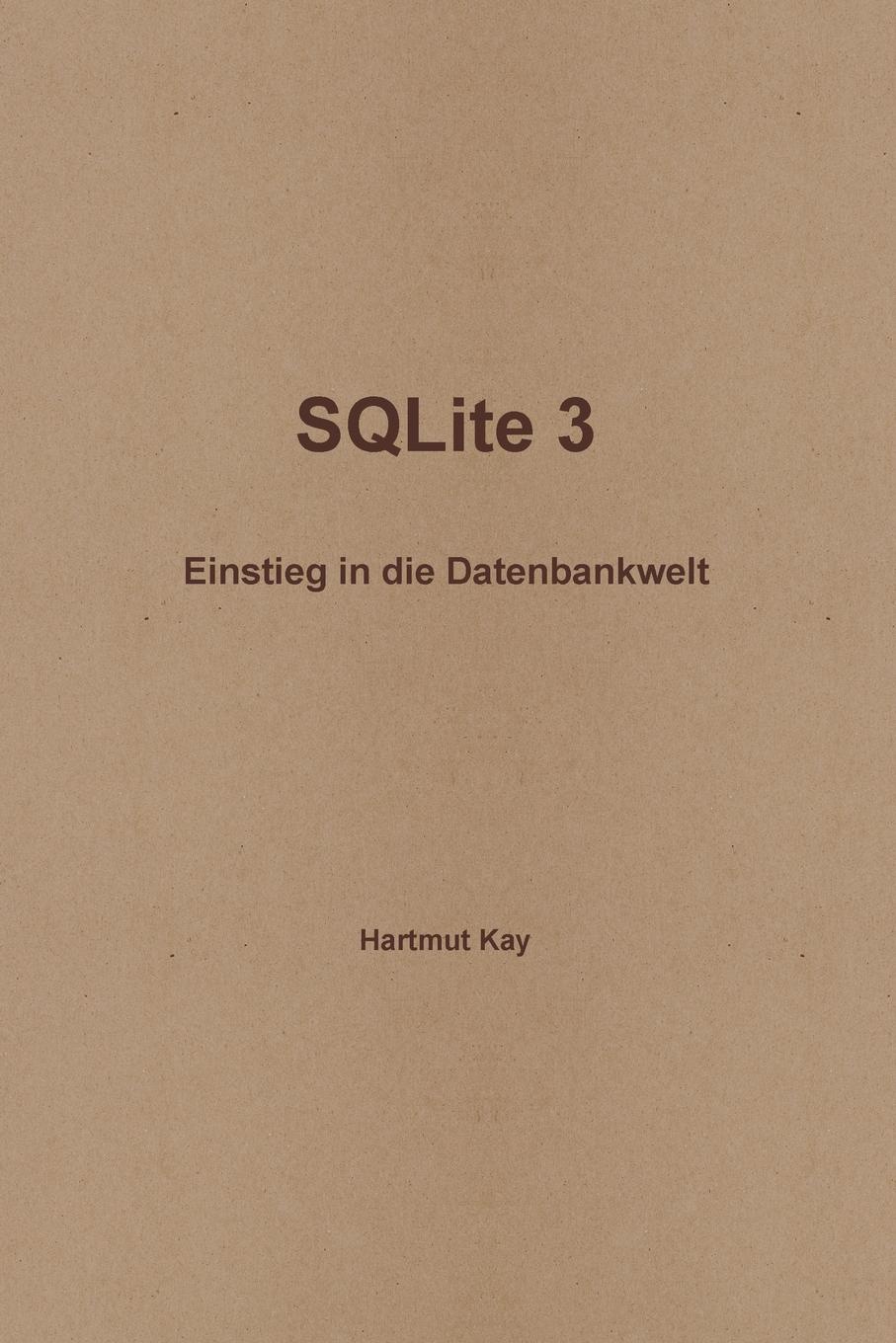 Sqlite 3 - Einstieg in Die Datenbankwelt