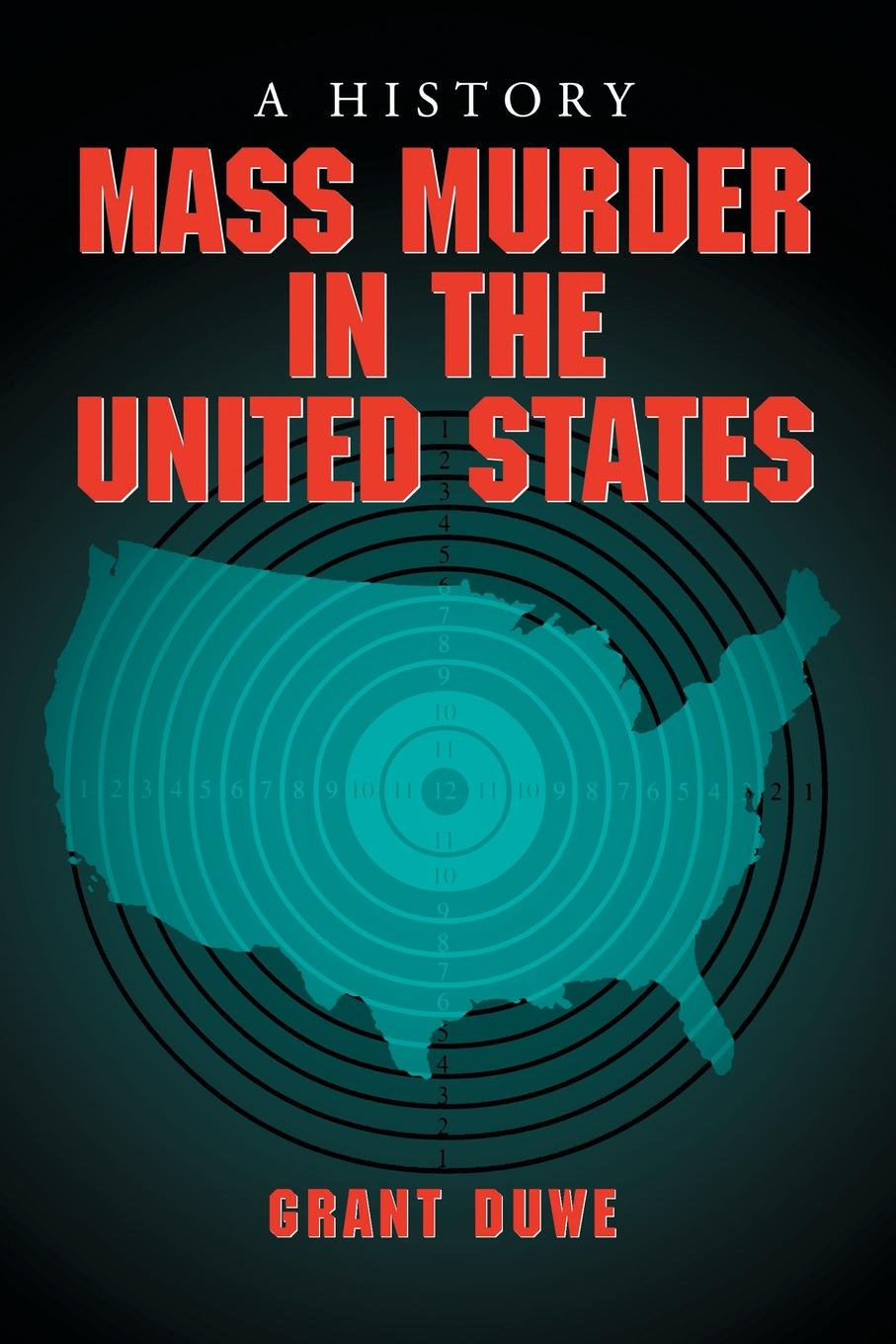 Mass Murder in the United States. A History