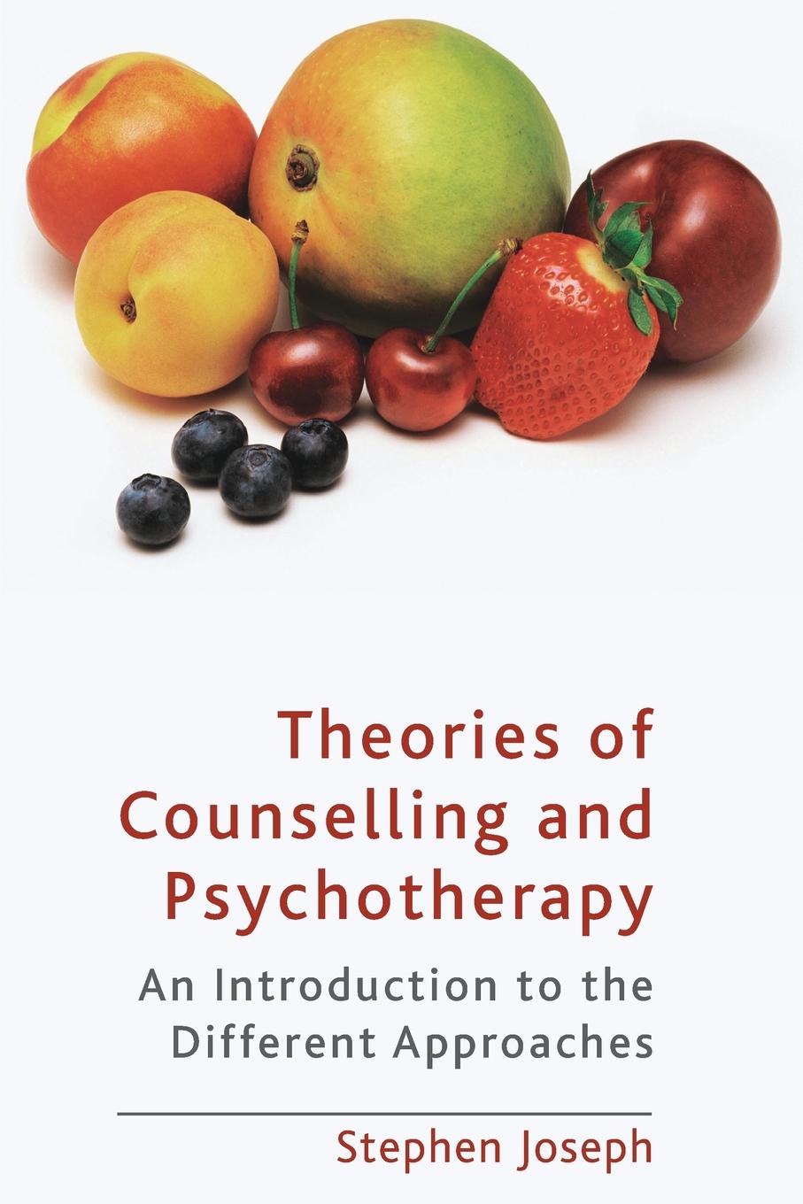 Theories of Counselling and Psychotherapy. An Introduction to the Different Approaches