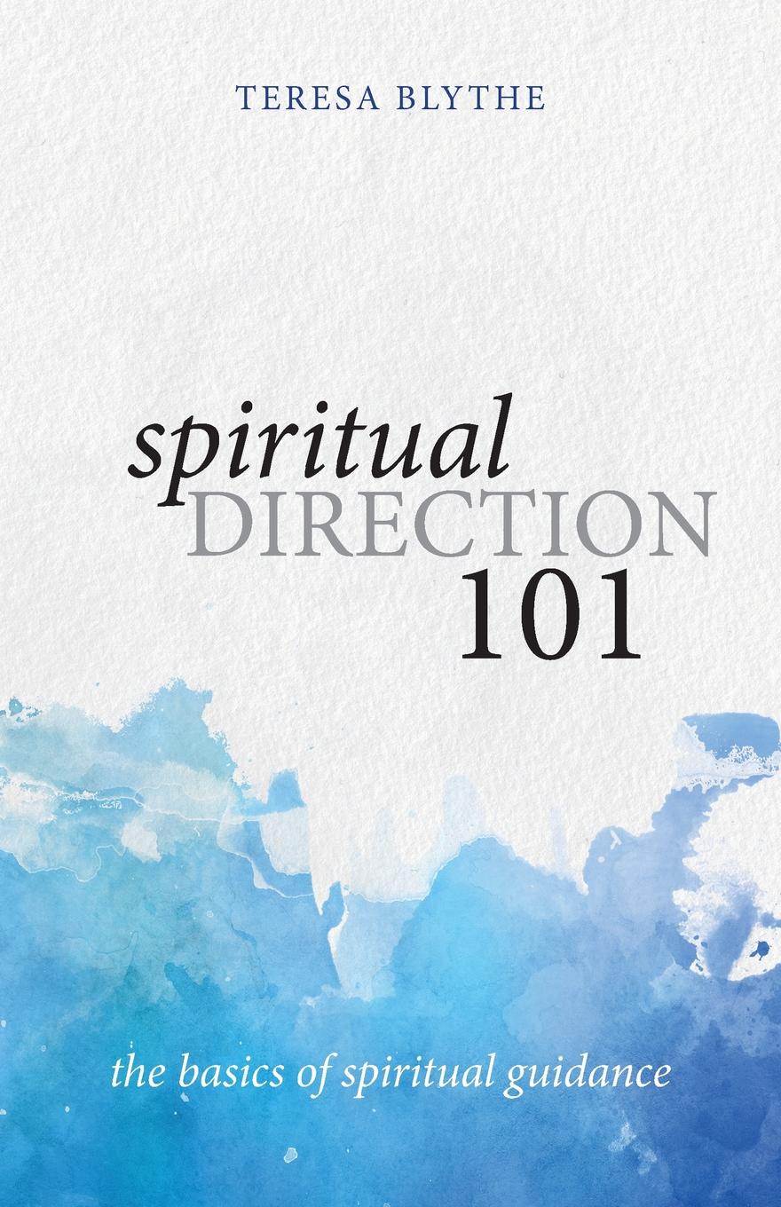 Spiritual Direction 101. The Basics of Spiritual Guidance