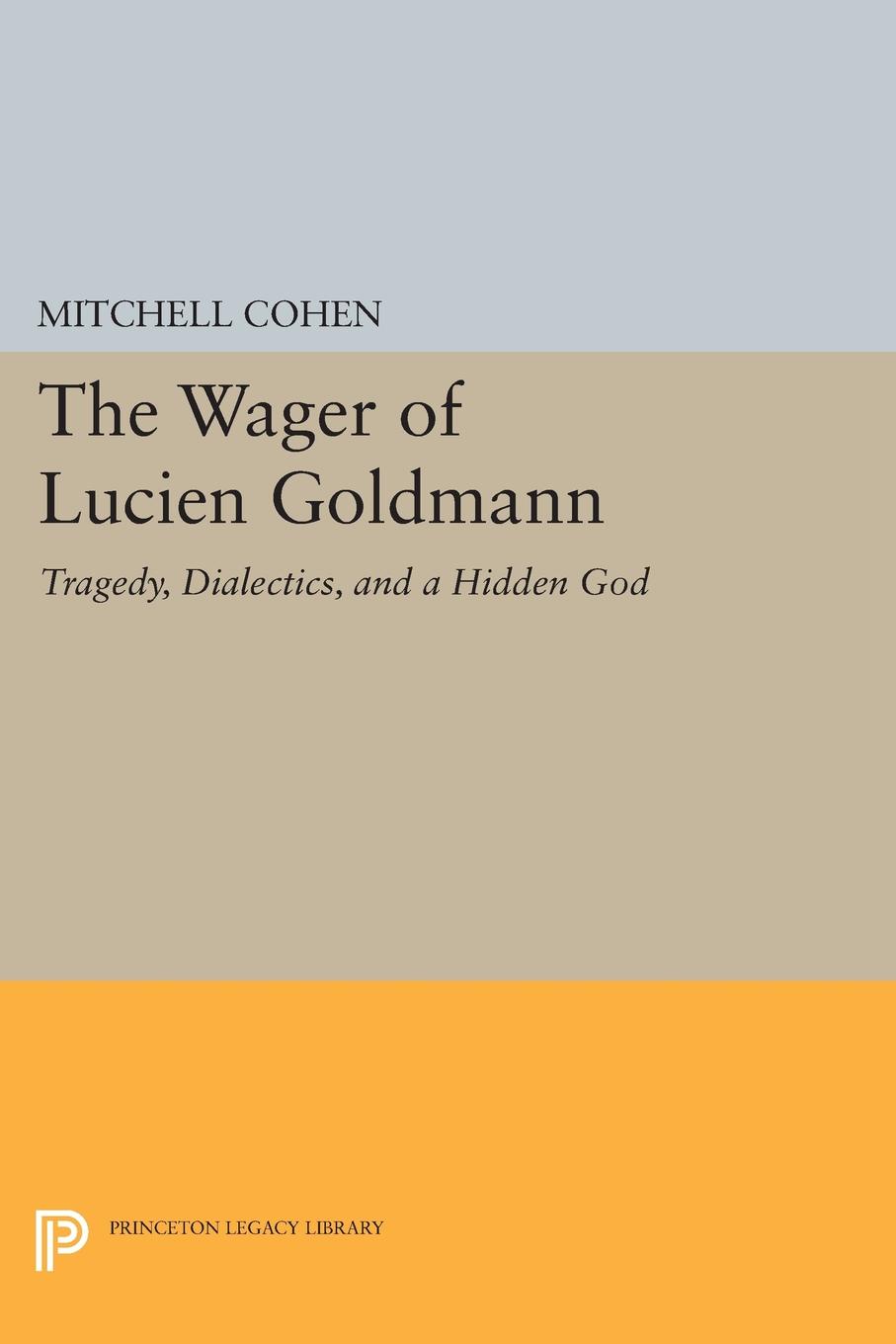 The Wager of Lucien Goldmann. Tragedy, Dialectics, and a Hidden God