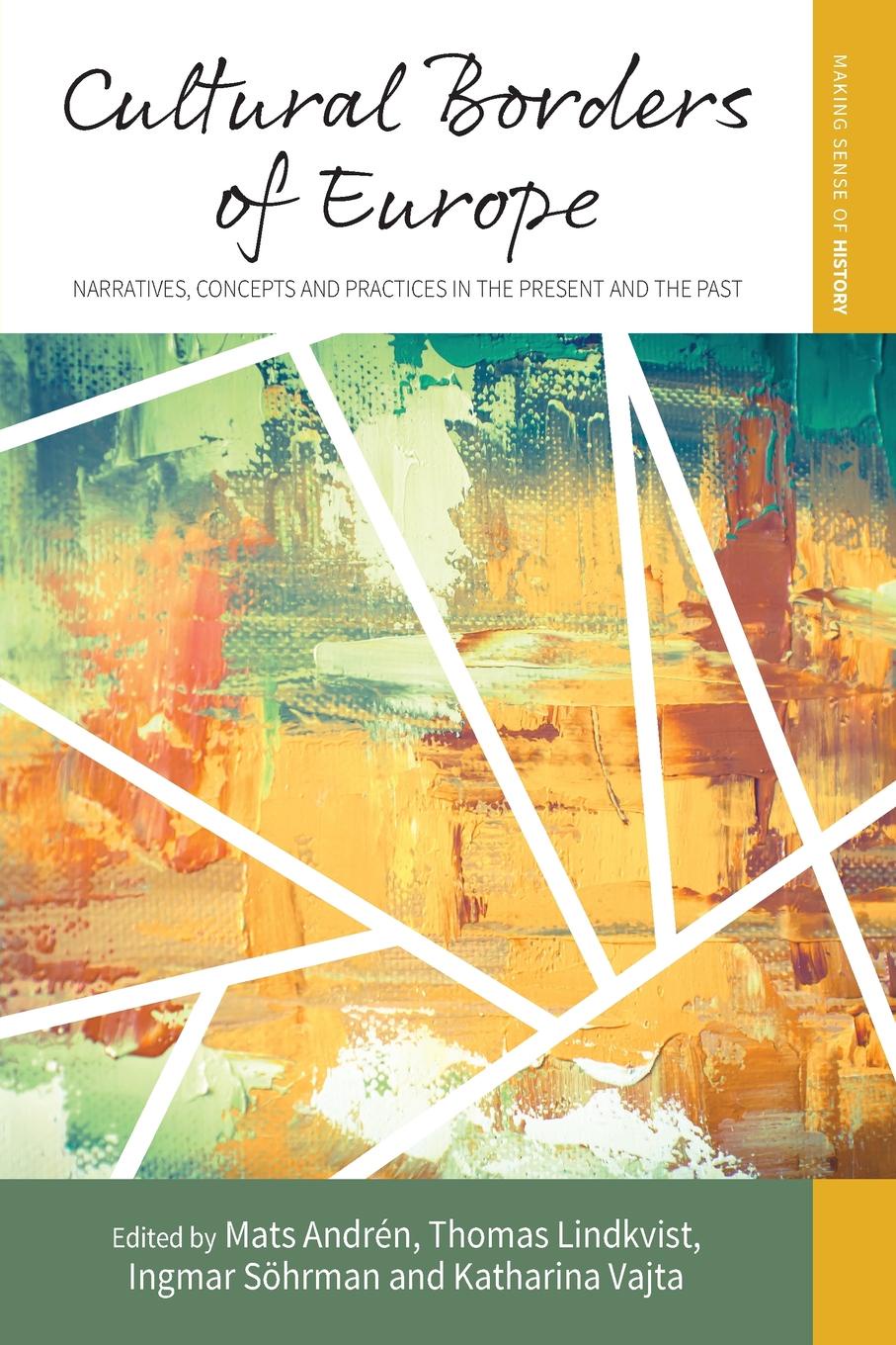 Cultural Borders of Europe. Narratives, Concepts and Practices in the Present and the Past Cultural Borders of Europe. Narratives, Concepts and Practices in the Present and the Past