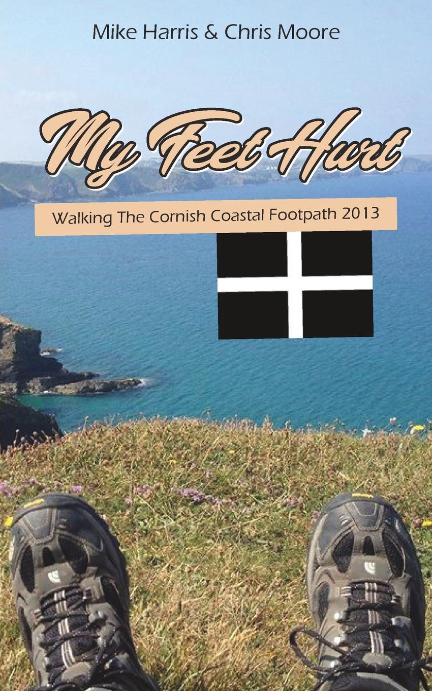 My Feet Hurt. Walking the Cornish Coastal Footpath 2013
