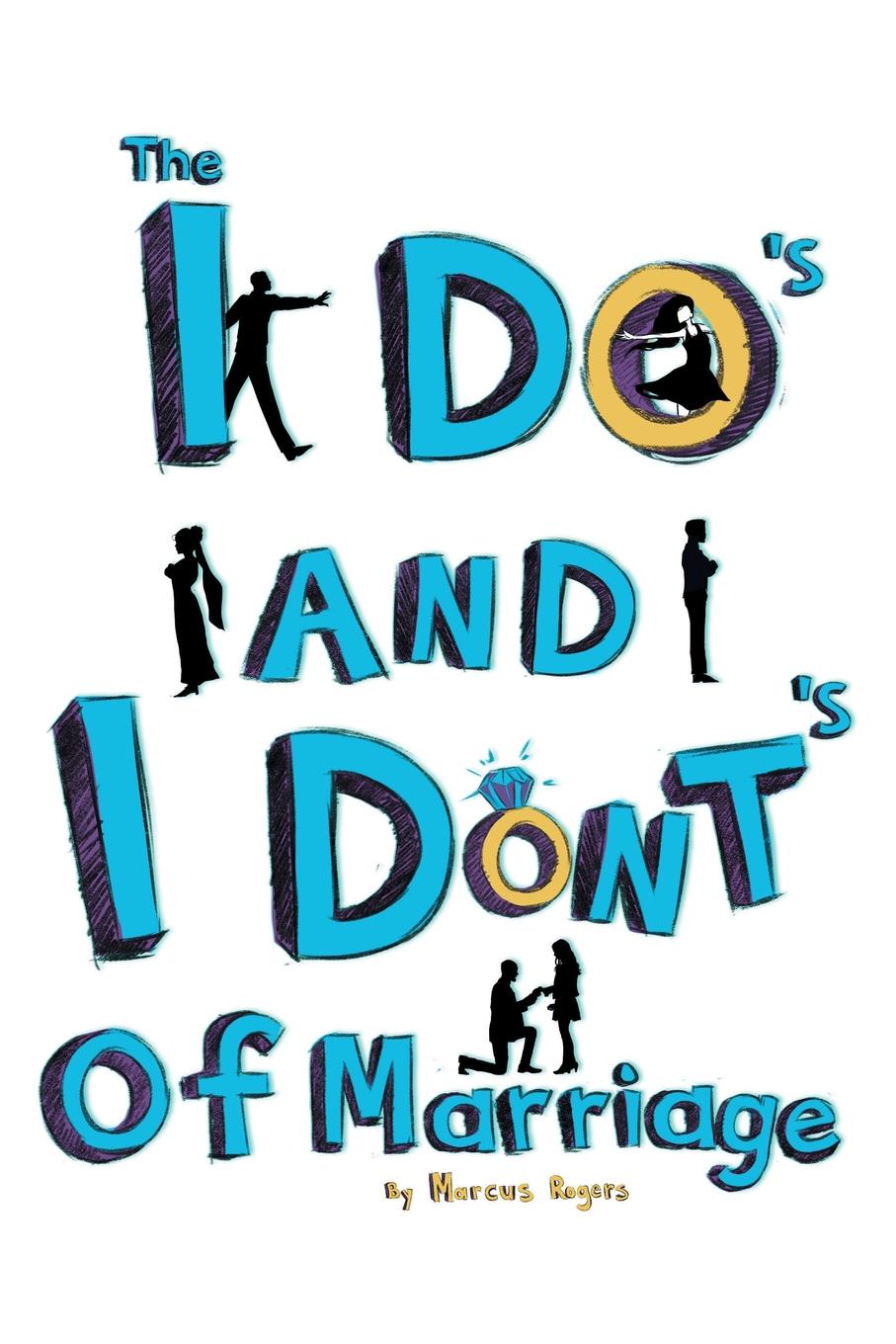 The I Do`s and the I Dont`s of Marriage