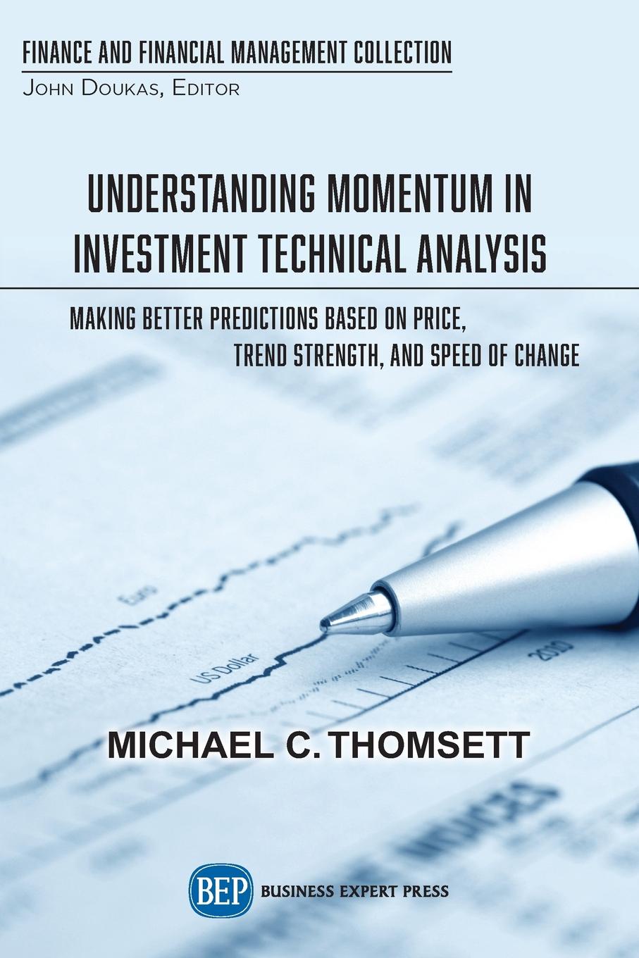 Understanding Momentum in Investment Technical Analysis. Making Better Predictions Based on Price, Trend Strength, and Speed of Change