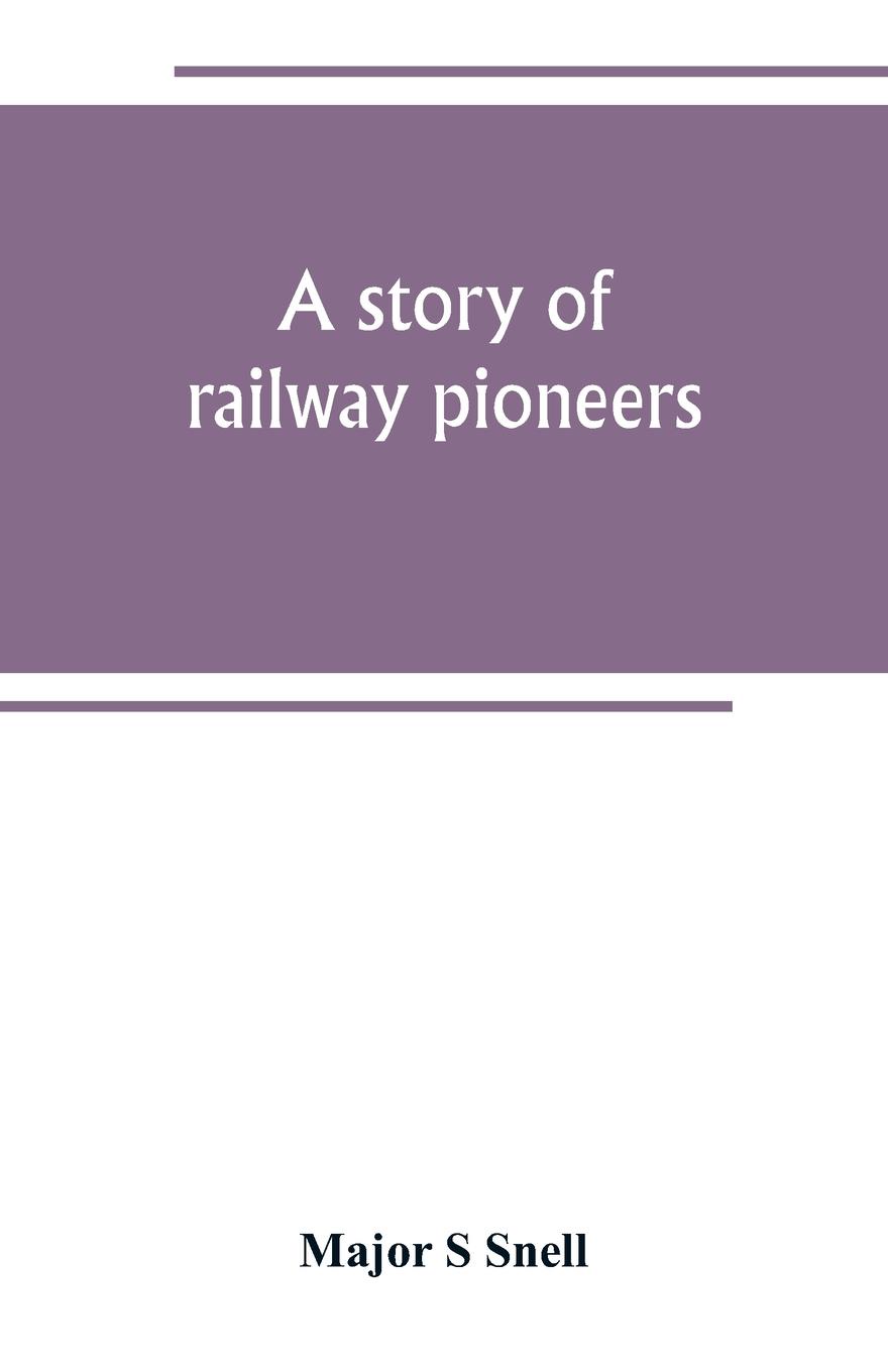 A story of railway pioneers; being an account of the inventions and works of Isaac Dodds and his son Thomas Weatherburn Dodds
