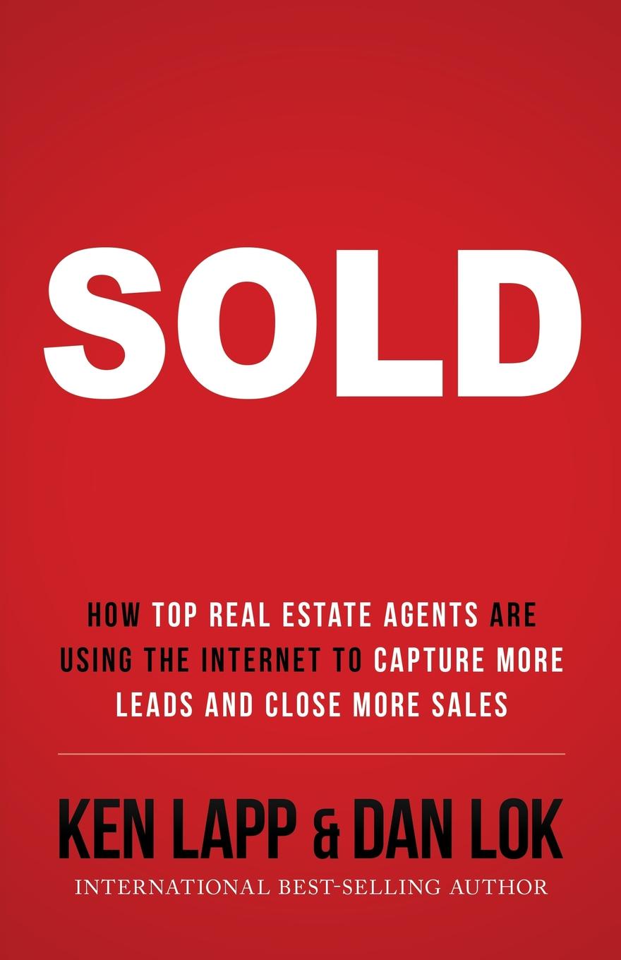 SOLD. How Top Real Estate Agents Are Using The Internet To Capture More Leads And Close More Sales