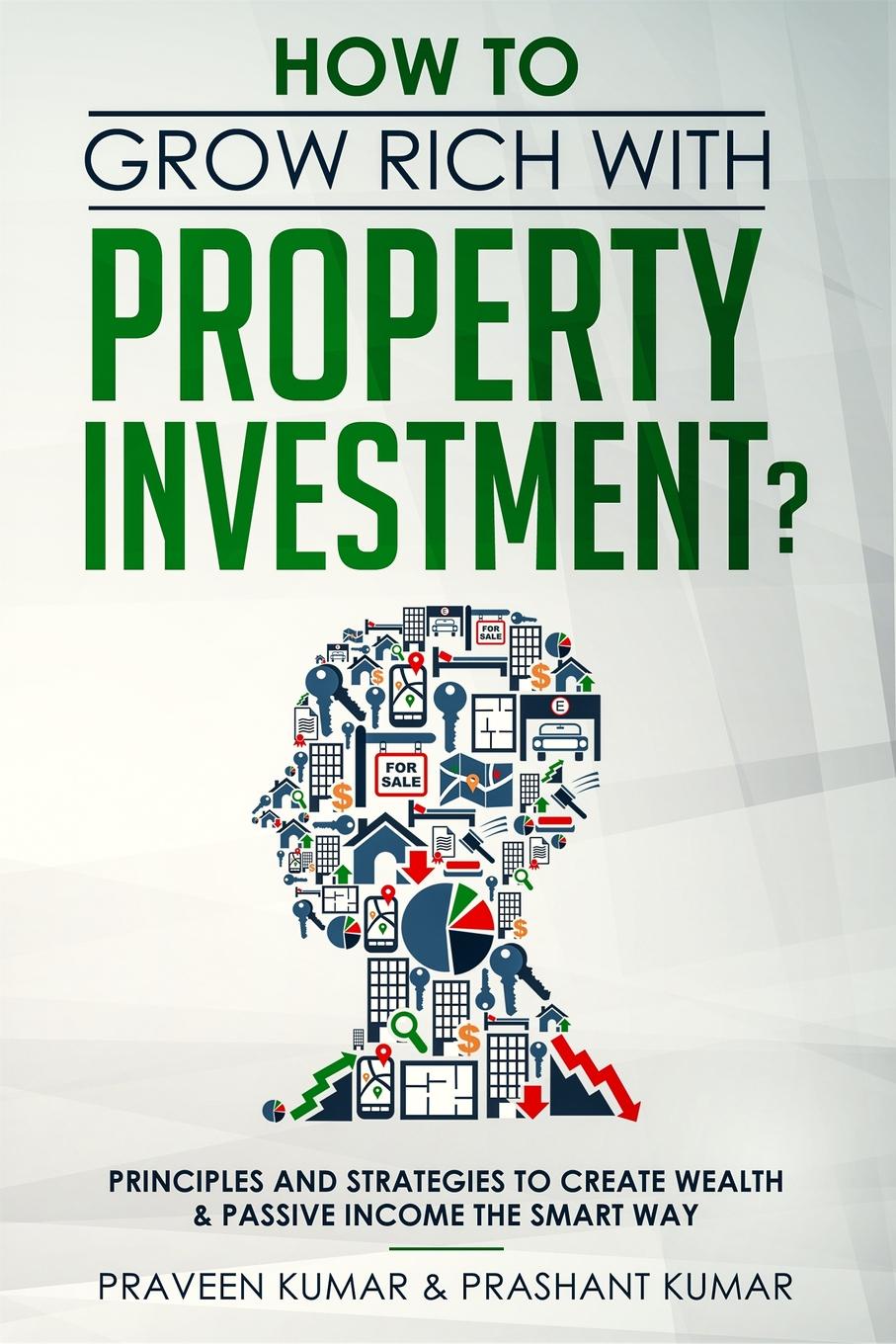 фото How to Grow Rich with Property Investment?. Principles and Strategies to Create Wealth & Passive Income the Smart Way