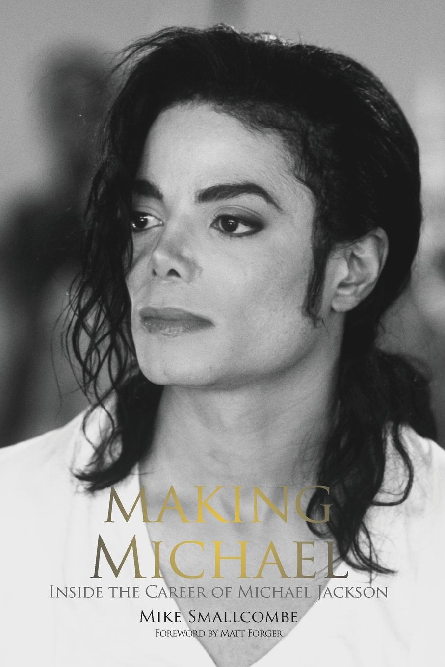 Making Michael. Inside the Career of Michael Jackson