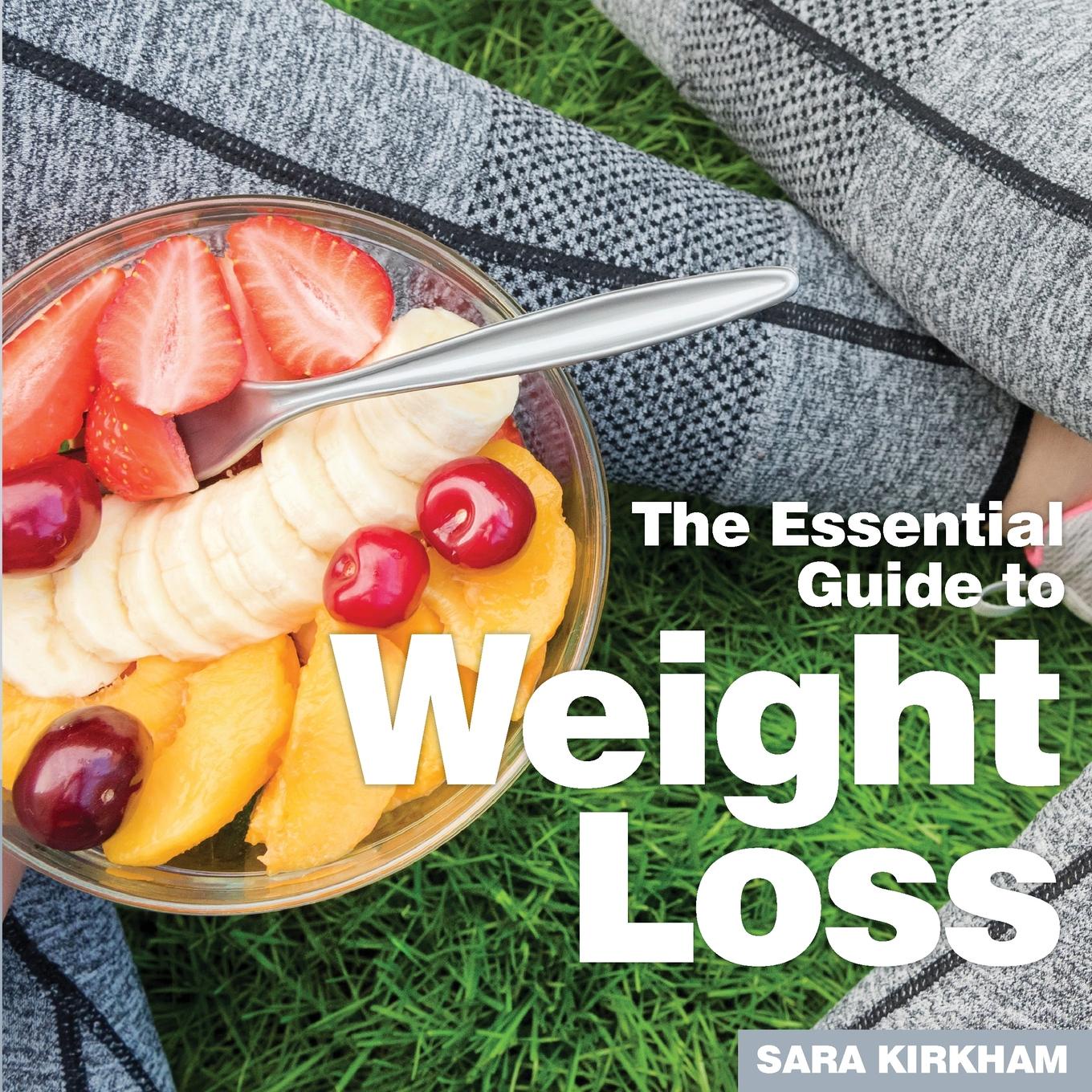 Weight Loss. The Essential Guide