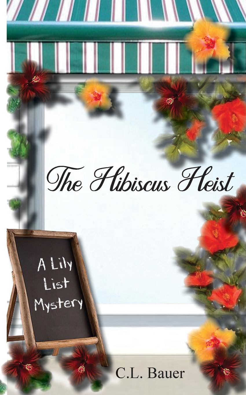 The Hibiscus Heist. A Lily List Mystery