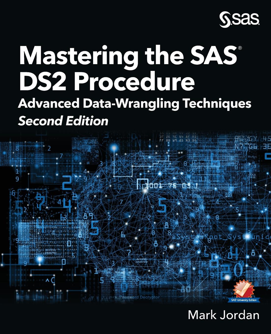 Mastering the SAS DS2 Procedure. Advanced Data-Wrangling Techniques, Second Edition