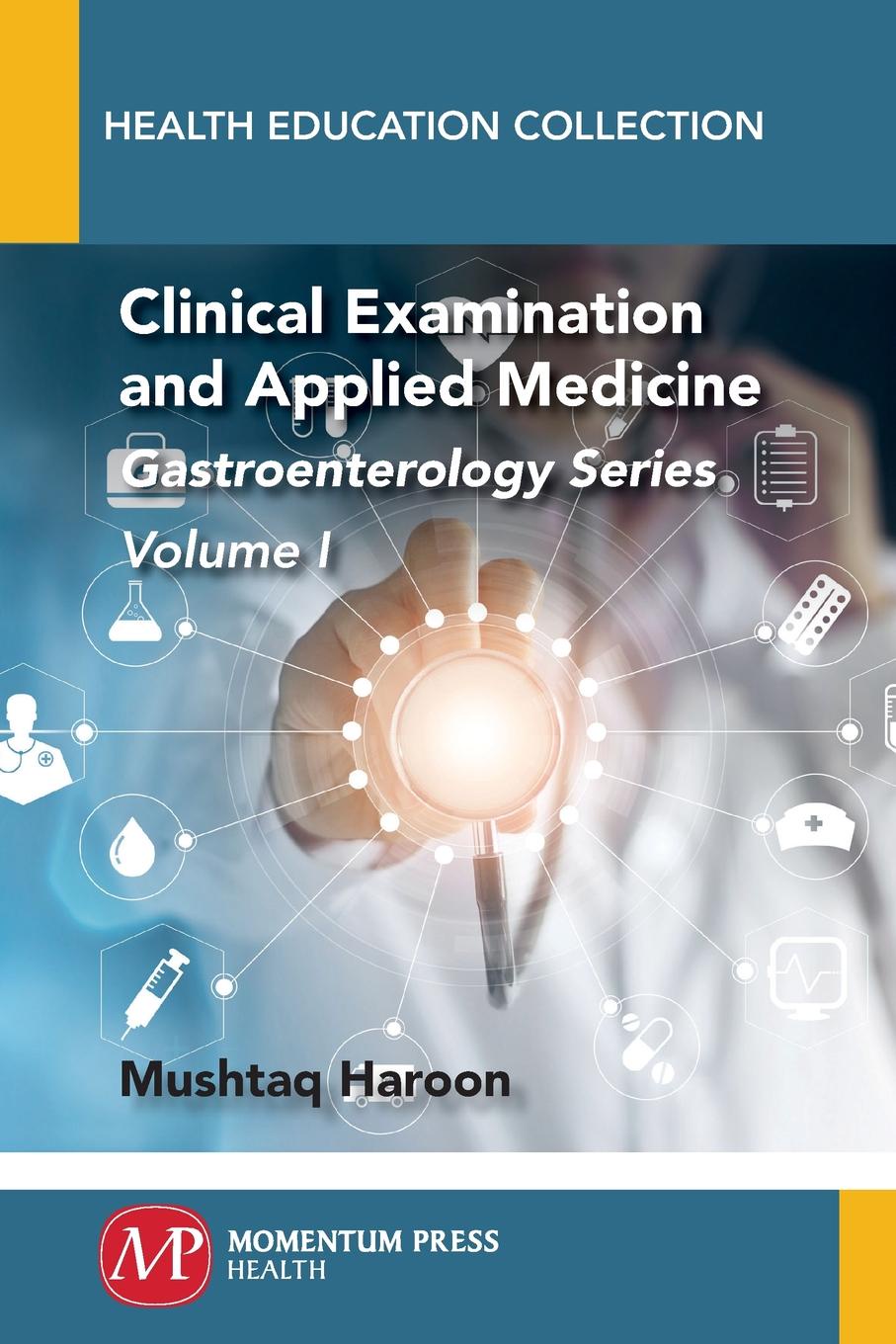 Clinical Examination and Applied Medicine, Volume I. Gastroenterology Series