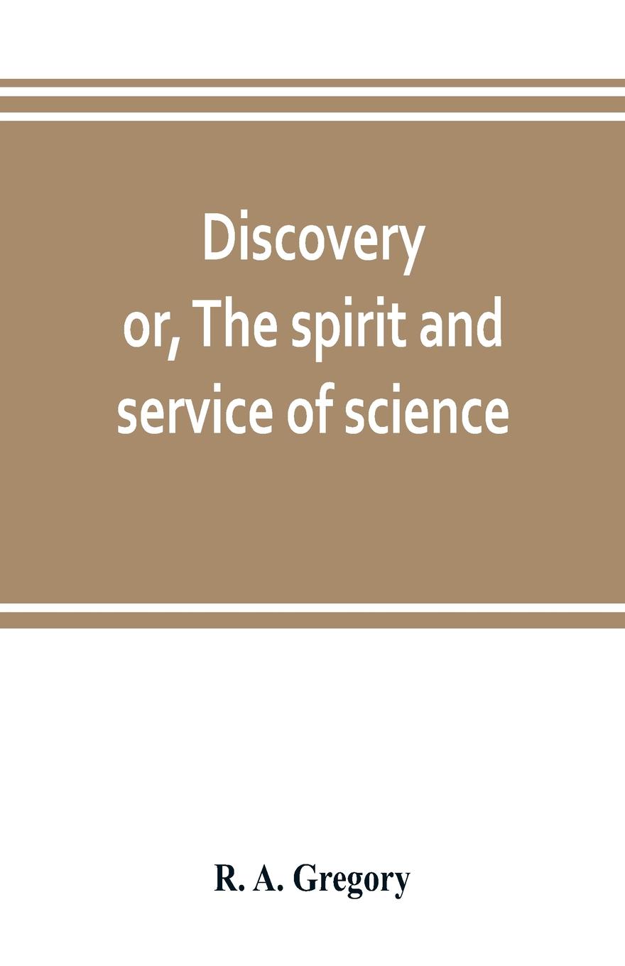 Discovery; or, The spirit and service of science