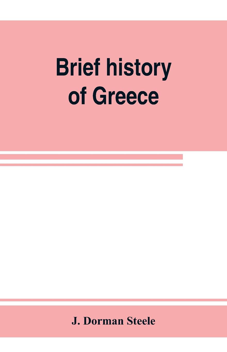 Brief history of Greece. with readings from prominent Greek historians