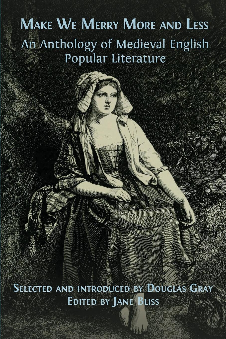 Make We Merry More and Less. An Anthology of Medieval English Popular Literature