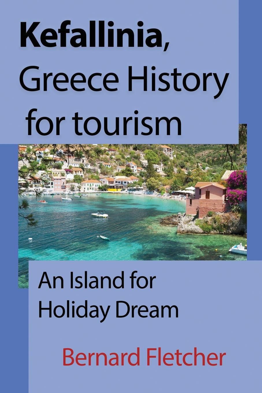 Kefallinia, Greece History for tourism. An Island for Holiday Dream