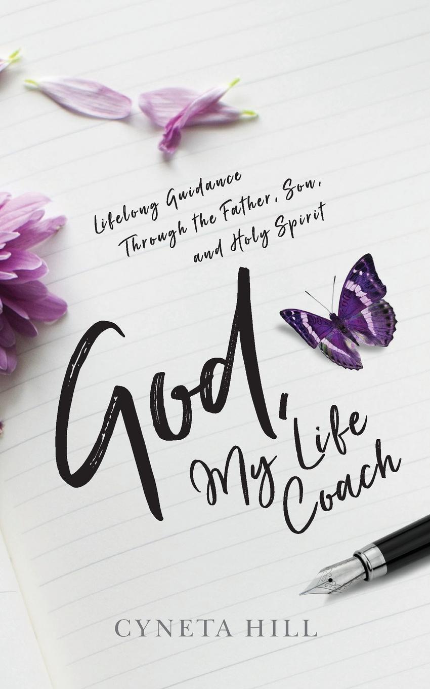 God, My Life Coach. Lifelong Guidance Through the Father, Son, and Holy Spirit