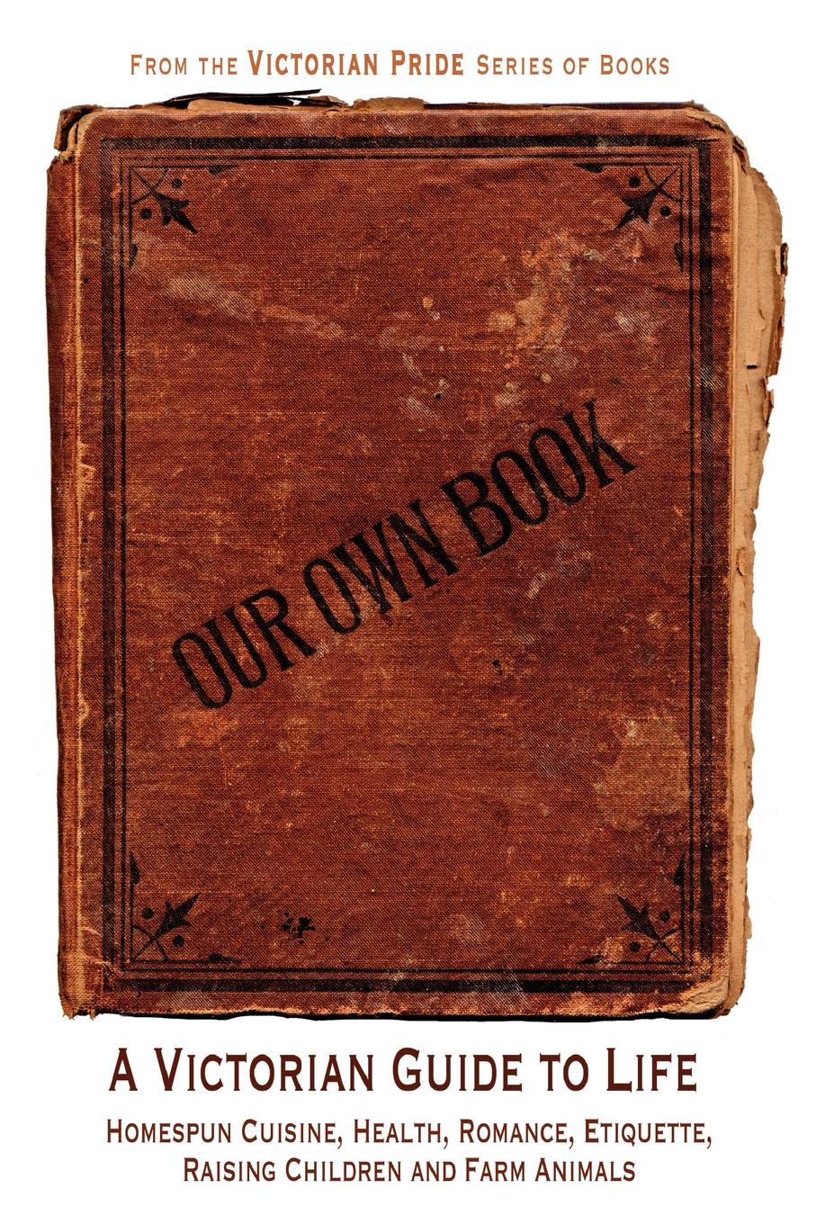 фото Our Own Book - A Victorian Guide to Life