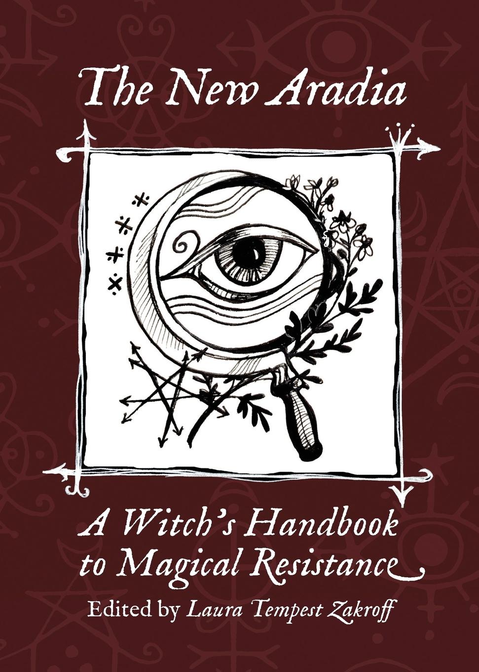 фото The New Aradia. A Witch's Handbook to Magical Resistance