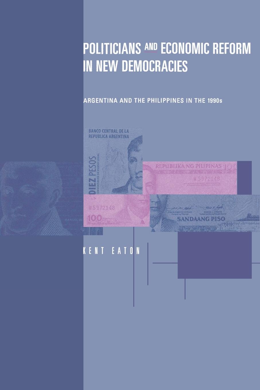 фото Politicians and Economic Reform in New Democracies. Argentina and the Philippines in the 1990s