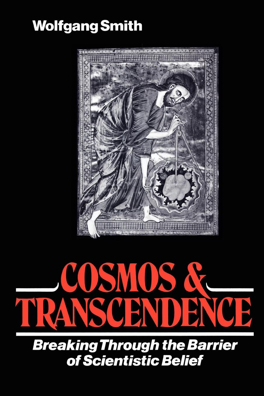Cosmos & Transcendence. Breaking Through the Barrier of Scientistic Belief