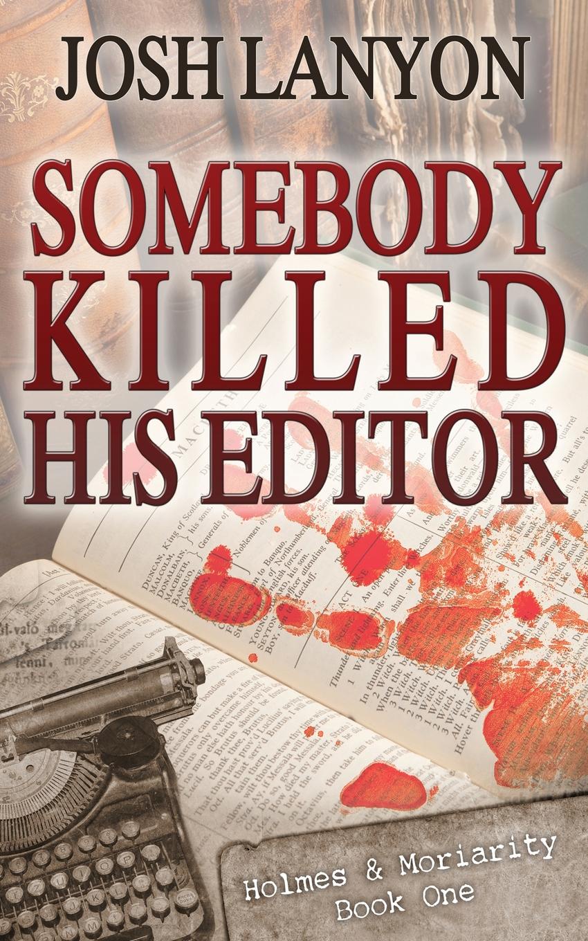 Somebody Killed His Editor. Holmes & Moriarity 1